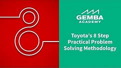 Learn Toyota's 8 Step Practical Problem Solving Methodology