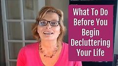 Do This Before You Declutter Your Life - It's The Key To Success!