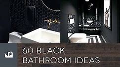 60 Black Bathroom Ideas