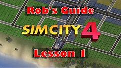 Rob's Guide to SimCity 4 - Lesson 1 - Basic Concepts, Zoning and Utilities for Your First City