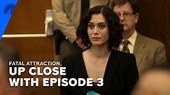 Fatal Attraction | Up Close And Personal With Episode 3 | Paramount+