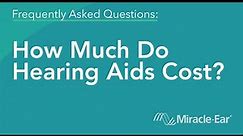 How Much Do Hearing Aids Cost? | Miracle-Ear Frequently Asked Questions (FAQ)