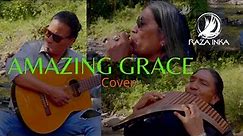 Amazing Grace (COVER) the Pan flute and guitar I instrumental music I Raza Inka I