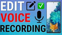 How To Edit Voice Recordings On Samsung Galaxy