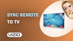 How to Sync Your VIZIO Remote with Your VIZIO TV in Seconds