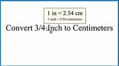 Convert 3/4 Inch to Centimeters (3/4 in to cm)