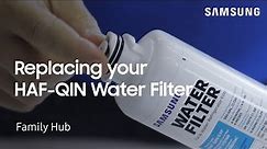 Replacing the HAF-QIN water filter on your Family Hub refrigerator | Samsung US