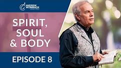 Spirit, Soul & Body: Episode 8