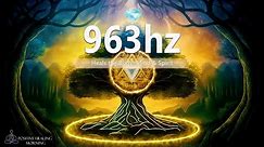 [Tree Of Life] FREQUENCY OF GOD 963Hz | Heals the Body, Mind & Spirit | Attracts LOVE, BEAUTY, PEACE