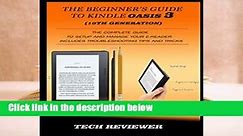 Full E-book THE BEGINNER S GUIDE TO KINDLE OASIS 3 (10TH GENERATION): The Complete Guide to