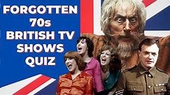 Forgotten 70s British TV Shows Quiz