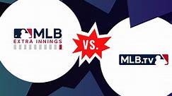 MLB EXTRA INNINGS vs. MLB.TV