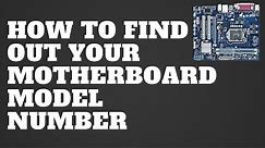 How to Find Out Your Motherboard Model Number