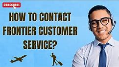 [ 2024 Update ] How to Contact Frontier Customer Service? | Cheap Flights