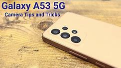Samsung Galaxy A53 5G - Camera Tips and Tricks