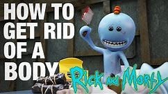 How to Get Rid of a Body - Meeseeks vs Meeseeks, from Rick and Morty