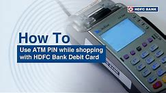 Use ATM PIN while shopping with HDFC Bank Debit Card | HDFC Bank