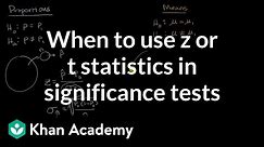 When to use z or t statistics in significance tests | AP Statistics | Khan Academy