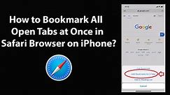 How to Bookmark All Open Tabs at Once in Safari Browser on iPhone?