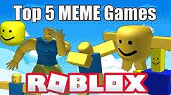 Top 5 Meme Games On Roblox