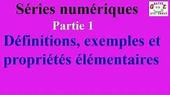 Cours séries numériques : Définitions, exemples et propriétés élémentaires