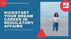 Regulatory Affairs Career Guide | Episode 02 - Kickstart Your Dream Career in Regulatory Affairs