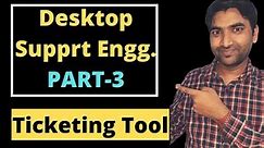 Desktop Support #3: What is Ticketing Tool | How to work in Ticketing Tool | Helpdesk, Tech Support