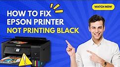 How To Fix Epson Printer Not Printing Black? | Printer Tales