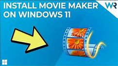 How to install Windows Movie Maker on Windows 11 in 2024