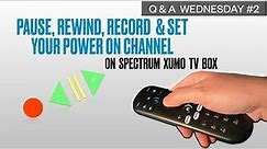 Q & A 2 with Spectrum TV Xumo Streaming Box - Play, Pause, Record and Set Your Power On Channel