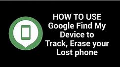 HOW to use Google Find My Device to Track, Erase your Lost phone