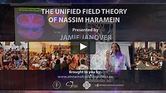 Nassim Haramein's Unified Field Theory - Presented by Jamie Janover