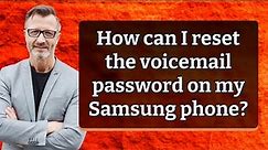 How can I reset the voicemail password on my Samsung phone?