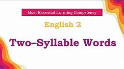 Grade 2 || Quarter 4 Week 2 || Two-Syllable Words || MELC-Based || English