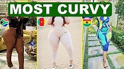 Top 10 African Countries With The Most Curvy Women
