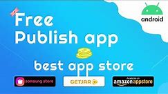 How to Publish an App Free? Samsung Galaxy App Store, Amazon App Store, Getjar Store