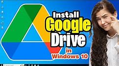 How to Install Google Drive in Windows 10 - 2024