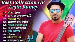 Best Collection Of Arfin Rumey 🔥|| অারফিন রুমি'র 🎸 ১০টি সেরা গান 🎧| Bangla Most Popular Songs 🎶2023