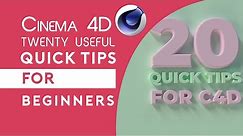 20 Cinema 4D Quick Tips For Beginners