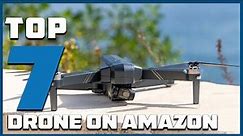 Top 7 Best Drones on Amazon in 2024 | The Ultimate Countdown, Reviews & Best Picks!