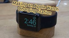 Making an Apple Watch Charging Station