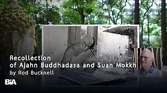 Rod Bucknell : Recollections of Ajahn Buddhadāsa and Suan Mokkh