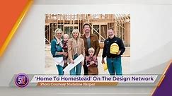 Watch ‘Home To Homestead’ On The Design Network This Fall