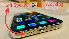 How to fix left side speaker is not working on iPhone 13 Pro Max