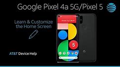 Learn and Customize the Home Screen on Your Google Pixel 4a 5G / Pixel 5 | AT&T Wireless