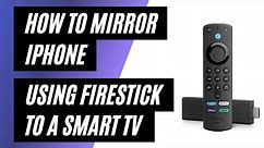 How To Mirror iPhone to a Smart TV Using a Firestick