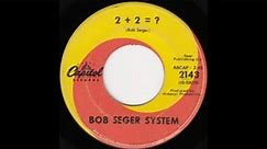 The Bob Seger System - 2 + 2 = ? (Two Plus Two Is On My Mind)