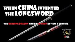 When the CHINESE invented the LONGSWORD: Roaring Dragon Jian from LK Chen REVIEW