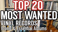 Top 20 Most Wanted Albums By Record Collectors! Iconic & Essential Vinyl Records to Any Collection