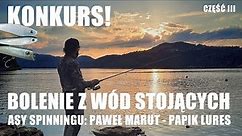 Łowienie boleni w wodach stojących część 3 | Asy Spinningu Paweł Marut -Papik Lures | konkurs!